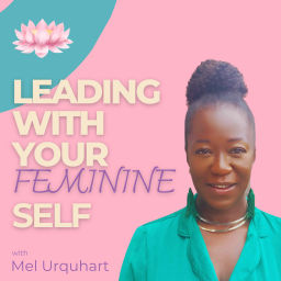 Podcast thumbnail for Leading With Your Feminine Self