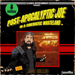 Podcast thumbnail for Post-Apocalyptic Joe in a Cinematic Wasteland