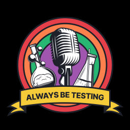 Podcast thumbnail for Always Be Testing