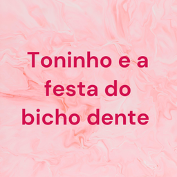 Podcast thumbnail for Toninho e a festa do bicho dente