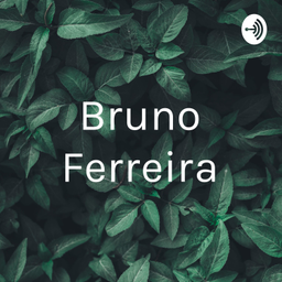 Podcast thumbnail for Bruno Ferreira