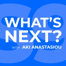 Podcast thumbnail for What's Next with Aki Anastasiou