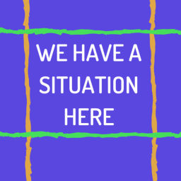 Podcast thumbnail for We Have a Situation Here