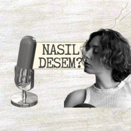 Podcast thumbnail for Nasıl Desem?