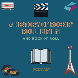 Podcast thumbnail for A History of Rock n' Roll in Film and Rock n' Roll