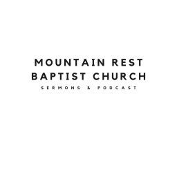Podcast thumbnail for Mountain Rest Baptist Church - Sermons & Podcast
