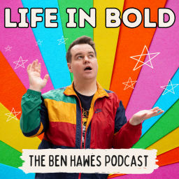 Podcast thumbnail for Life In Bold with Ben Hawes
