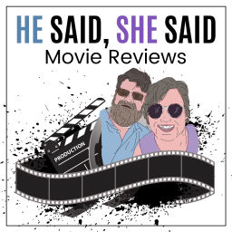 Podcast thumbnail for He Said, She Said Movie Reviews