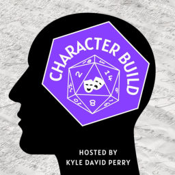 Podcast thumbnail for Character Build with Kyle David Perry