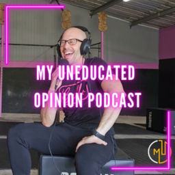 Podcast thumbnail for My Uneducated Opinion