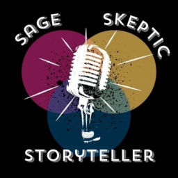 Podcast thumbnail for Sage, Skeptic, & Storyteller