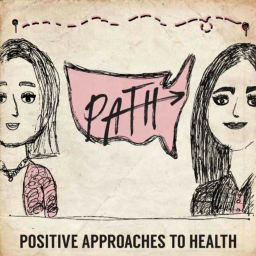 Podcast thumbnail for PATH Positive Approaches To Health