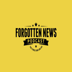 Podcast thumbnail for FORGOTTEN NEWS PODCAST