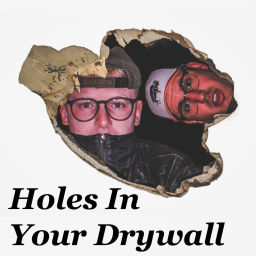 Podcast thumbnail for Holes In Your Drywall