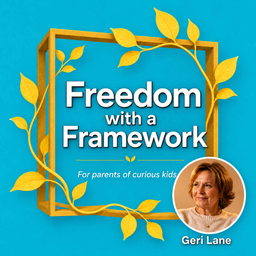 Podcast thumbnail for Unschooling with Geri Lane: Freedom with A Framework