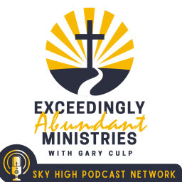 Podcast thumbnail for Exceedingly Abundant Ministries