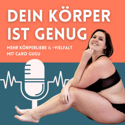 Podcast thumbnail for dein körper ist genug - Dein Podcast für mehr Körperliebe und -vielfalt