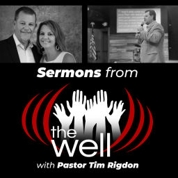 Podcast thumbnail for Sermons from the Well with Pastor Tim Rigdon