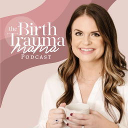 Podcast thumbnail for The Birth Trauma Mama Podcast