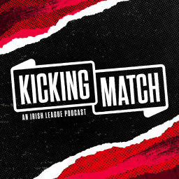 Podcast thumbnail for Kicking Match: An Irish League Podcast