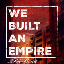 Podcast thumbnail for We Built An Empire