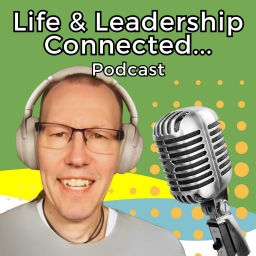 Podcast thumbnail for Life & Leadership Connected Podcast