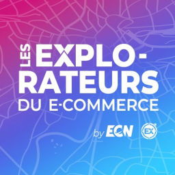 Podcast thumbnail for Les Explorateurs du E-Commerce