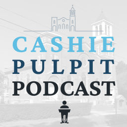 Podcast thumbnail for Cashie Pulpit Podcast