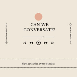 Podcast thumbnail for Can We Conversate?