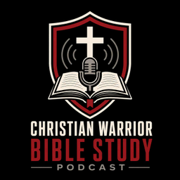 Podcast thumbnail for Christian Warrior Bible Study Podcast