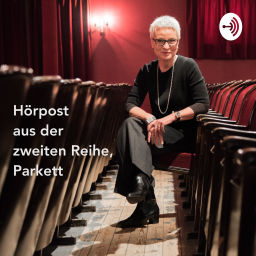 Podcast thumbnail for Hörpost aus der zweiten Reihe, Parkett - von und mit Esther Schweizer - Reden? Sicher. Wirken!