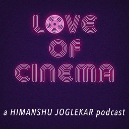 Podcast thumbnail for Love of Cinema
