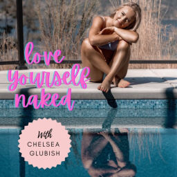 Podcast thumbnail for Love Yourself Naked