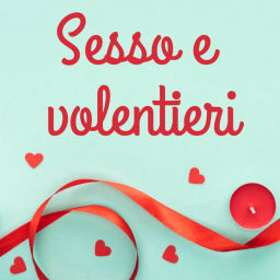 Podcast thumbnail for Sesso e volentieri