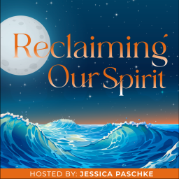 Podcast thumbnail for Reclaiming Our Spirit