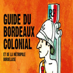 Podcast thumbnail for Le Guide du Bordeaux Colonial, le rendez-vous décolonial