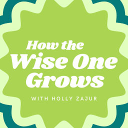Podcast thumbnail for How the Wise One Grows