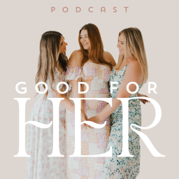 Podcast thumbnail for Good For Her