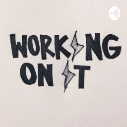 Podcast thumbnail for Working on It