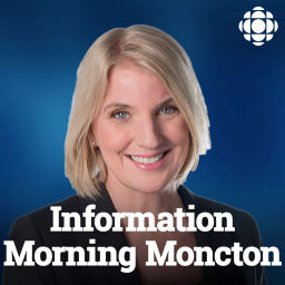 Podcast thumbnail for Information Morning Moncton