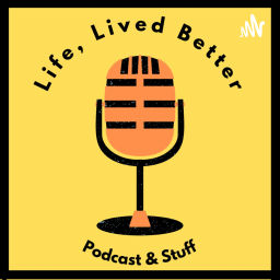 Podcast thumbnail for Life Lived Better