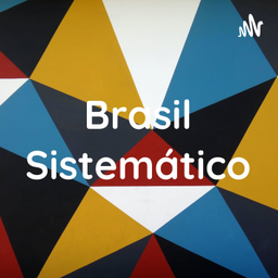 Podcast thumbnail for Brasil Sistemático
