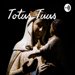 Podcast thumbnail for Totus Tuus