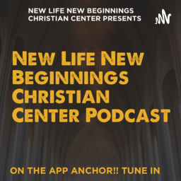 Podcast thumbnail for New Life New Beginnings Christian Center Podcast