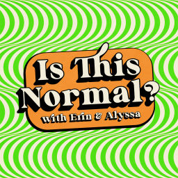 Podcast thumbnail for Is This Normal?