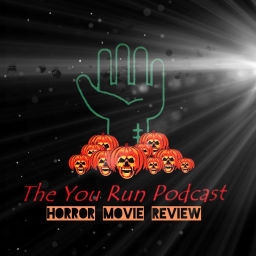 Podcast thumbnail for You Run Podcast, Horror Movie Review