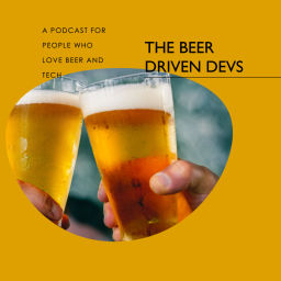 Podcast thumbnail for The Beer Driven Devs