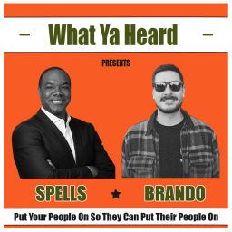 Podcast thumbnail for What Ya Heard with Spells x Brando