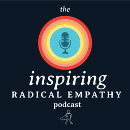 Podcast thumbnail for Inspiring Radical Empathy