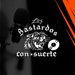 Podcast thumbnail for Los Bastardos Con Suerte